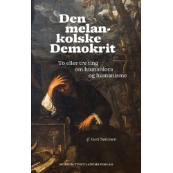 Den melankolske Demokrit: To eller tre ting om humaniora og humanisme