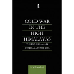Cold War in the High Himalayas: The USA, China and South Asia in the 1950s