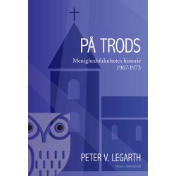 På trods: Menighedsfakultetets historie 1967-1973