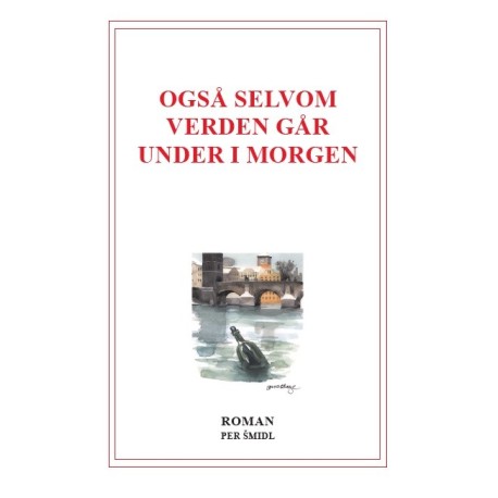 Også selvom verden går under i morgen