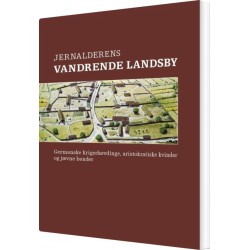 Jernalderens Vandrende Landsby: Germanske krigerhøvdinge, aristokratiske kvinder og jævne bønder