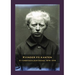 Kvinder på kanten: Et forbryderalbum fra Odense 1879 -1918