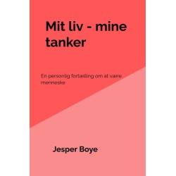 Mit liv - mine tanker: En personlig fortælling om at være menneske