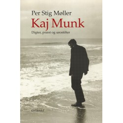 Kaj Munk: Digter, præst og urostifter