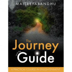 The Journey and the Guide: A Practical Course in Enlightenment