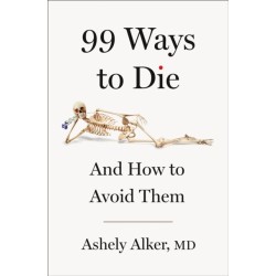 99 Ways to Die: And How to Avoid Them