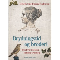Brydningstid og broderi: Kvinderne i kredsen omkring Grundtvig