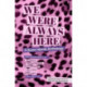 We Were Always Here: A Queer Words Anthology