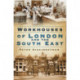 Workhouses of London and the South East