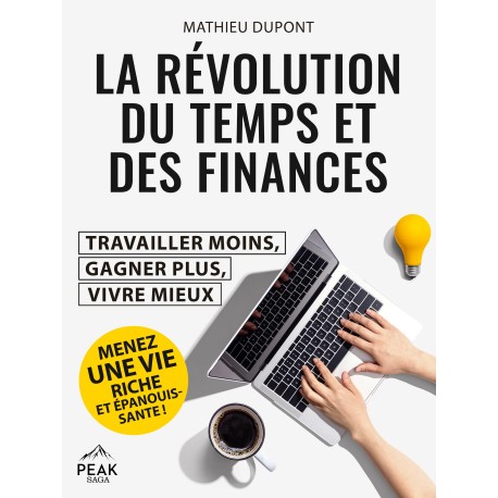 La révolution du temps et des finances: Travailler moins, gagner plus, vivre mieux