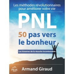 50 pas vers le bonheur: Les méthodes révolutionnaires pour améliorer votre vie