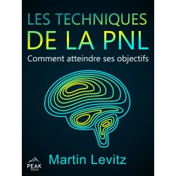Les techniques de la PNL: Comment atteindre ses objectifs