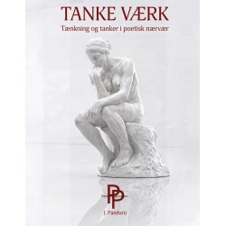 Tanke Værk: Tænkning og tanker i poetisk nærvær