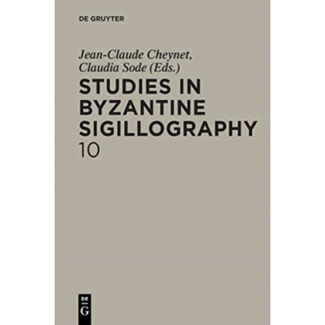 Studies in Byzantine Sigillography. Volume 10