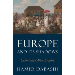 Europe and Its Shadows: Coloniality after Empire