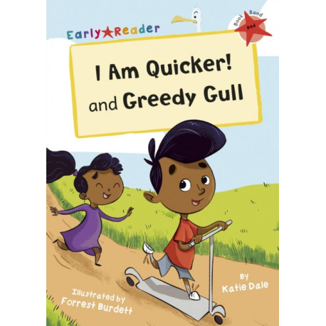 I Am Quicker and Greedy Gull: (Red Early Reader)