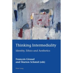 Thinking Intermediality: Identity, Ethics and Aesthetics