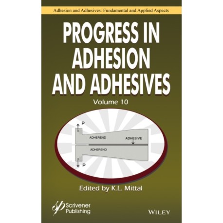 Progress in Adhesion and Adhesives, Volume 10