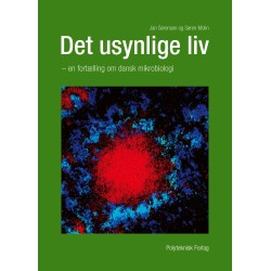 Det usynlige liv: en fortælling om dansk mikrobiologi
