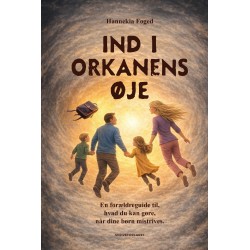 Ind i orkanens øje: En forældreguide til, hvad du kan gøre, når dine børn mistrives