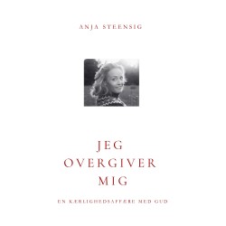 Jeg overgiver mig: En kærlighedsaffære med gud