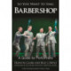 So You Want to Sing Barbershop: A Guide for Performers