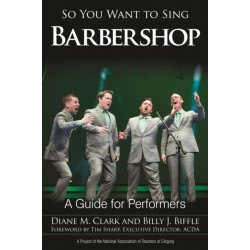 So You Want to Sing Barbershop: A Guide for Performers