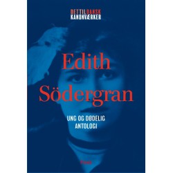 Edith Södergran: Ung og dødelig - Antologi