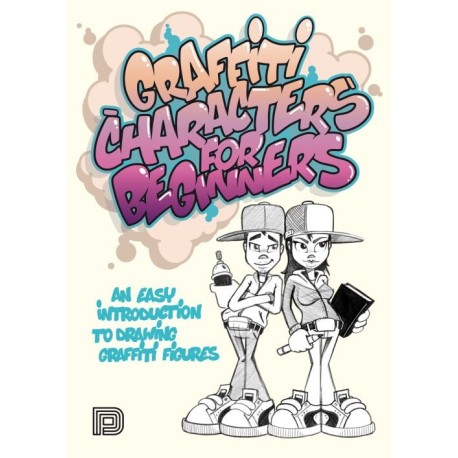 Graffiti characters for beginners : an easy introduction to drawing graffiti figures