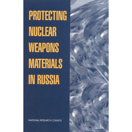 Protecting Nuclear Weapons Material in Russia