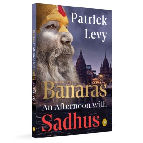 Banaras: An Afternoon with Sadhus