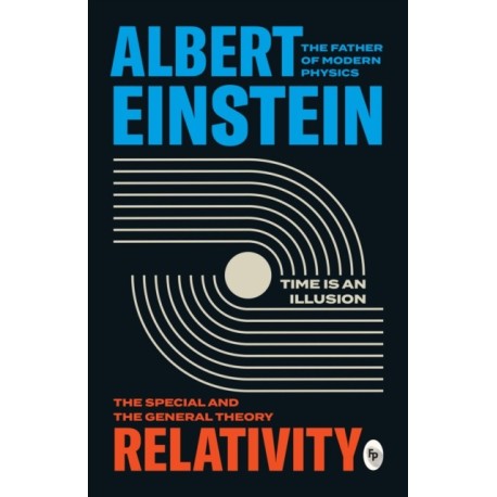 Albert Einstein: Relativity: The Special And The General Theory
