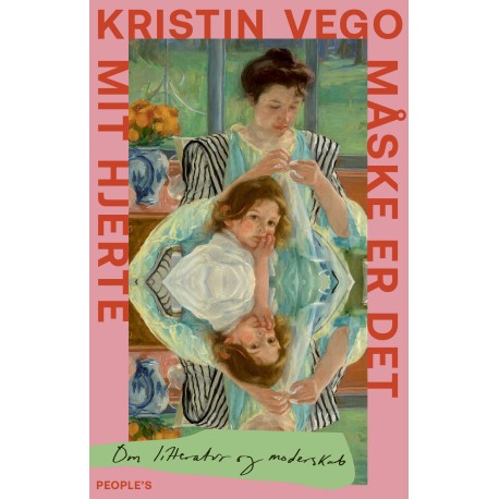 Måske er det mit hjerte: Om litteratur og moderskab
