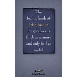 The Book of Feckin' Irish Insults for gobdaws as thick as manure and only half as useful