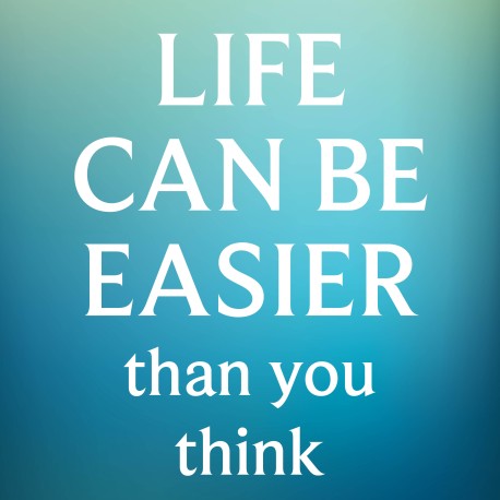 Life Can Be Easier Than You Think