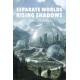 Separate Worlds: Rising Shadows