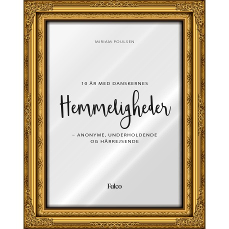 Hemmeligheder: 10 år med danskernes hemmeligheder - anonyme, underholdende og hårrejsende
