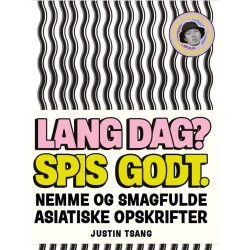 Lang dag? Spis godt.: Nemme og smagfulde asiatiske opskrifter