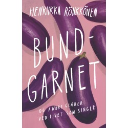 Bundgarnet: og andre glæder ved livet som single