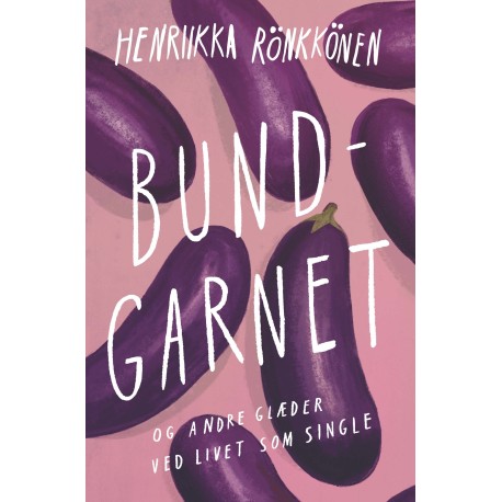 Bundgarnet: og andre glæder ved livet som single