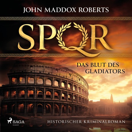 SPQR: Das Blut des Gladiators: Historischer Kriminalroman – SPQR I | Die Kultreihe im alten Rom endlich neu erhältlich!