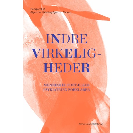Indre virkeligheder: Mennesker fortæller. Psykiatrien forklarer