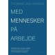 MED MENNESKER PÅ ARBEJDE: Personlige fortællinger og erfaringer fra 39 år i psykiatriens tjeneste