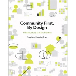 Community First by Design: Infrastructure as Civic Practice