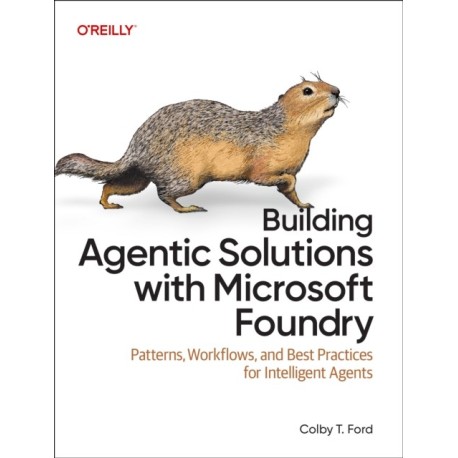 Building Agentic Solutions with Microsoft Foundry