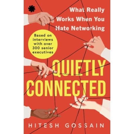 Quietly Connected: What Really Works When You Hate Networking
