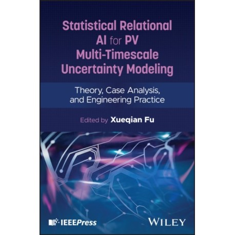 Statistical Relational AI for PV Multi-Timescale Uncertainty Modeling: Theory, Case Analysis, and Engineering Practice
