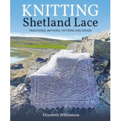 Knitting Shetland Lace: Traditional Methods, Patterns and Design