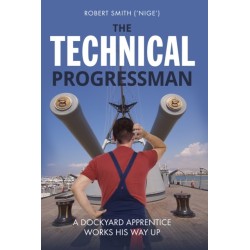 The Technical Progressman: A Dockyard Apprentice Works His Way Up