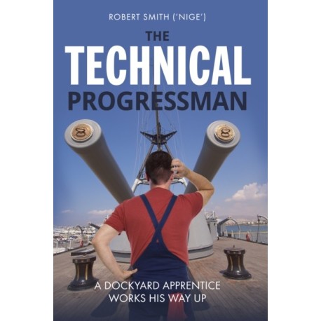 The Technical Progressman: A Dockyard Apprentice Works His Way Up